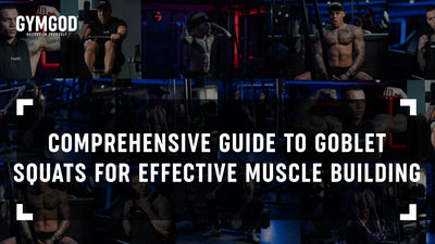 Comprehensive Guide to Goblet Squats for Muscle Building